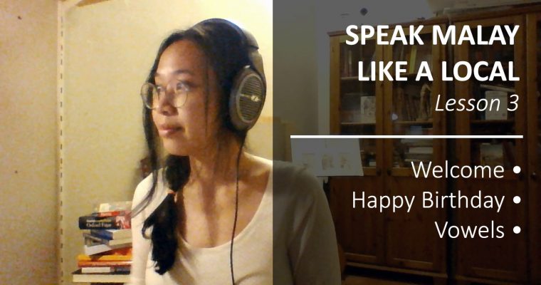 Speak Malay Like a Local – Lesson 3: A-E-I-O-U, Welcome, Happy Birthday