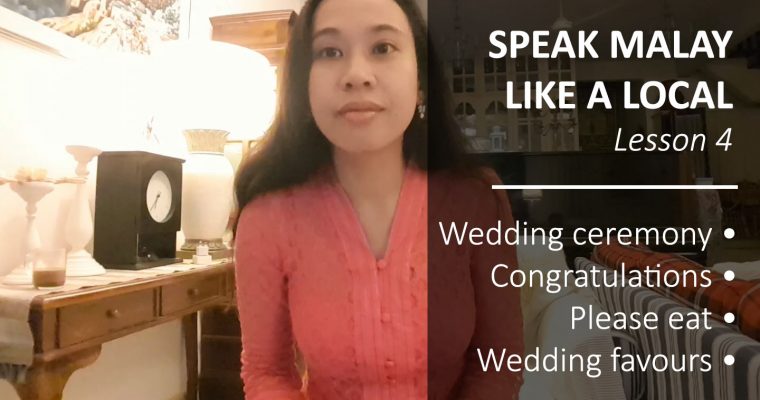 Speak Malay Like a Local – Lesson 4: Wedding Ceremony, Congratulations, Please Eat & Wedding Favours