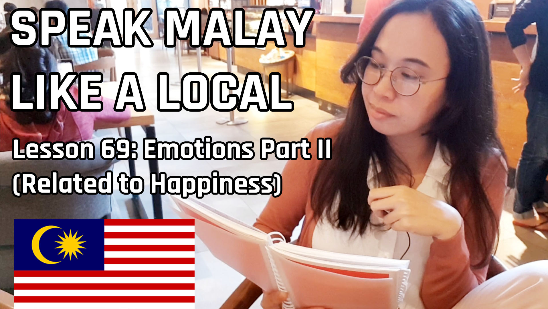 Speak Malay Like a Local – Lesson 69 : Emotions Part II (Happiness)